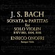 エンリコ・オノフリ「Ｊ．Ｓ．バッハ：無伴奏ヴァイオリンのためのソナタとパルティータ」