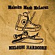 Ｍａｌｃｏｌｍ　Ｍａｓｋ　ＭｃＬａｒｅｎ「ＭＥＬＯＤＩＣ　ＨＡＲＤＣＯＲＥ」