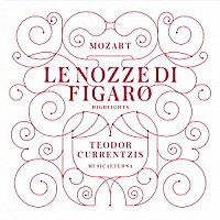 テオドール・クルレンツィス「 モーツァルト：歌劇「フィガロの結婚」ハイライト」