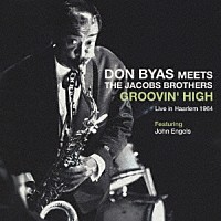 ドン・バイアス＆ザ・ヤコブス・ブラザーズ「 グルーヴィン・ハイ」