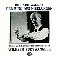 ヴィルヘルム・フルトヴェングラー　ミラノ・スカラ座管弦楽団、ミラノ・スカラ座合唱団「 ワーグナー：楽劇「ニーベルングの指環」全曲」
