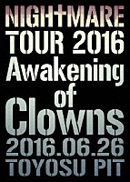 ＮＩＧＨＴＭＡＲＥ「 ＮＩＧＨＴＭＡＲＥ　ＴＯＵＲ　２０１６　Ａｗａｋｅｎｉｎｇ　ｏｆ　Ｃｌｏｗｎｓ　２０１６．０６．２６　ＴＯＹＯＳＵ　ＰＩＴ」