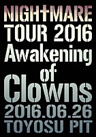 ＮＩＧＨＴＭＡＲＥ「 ＮＩＧＨＴＭＡＲＥ　ＴＯＵＲ　２０１６　Ａｗａｋｅｎｉｎｇ　ｏｆ　Ｃｌｏｗｎｓ　２０１６．０６．２６　ＴＯＹＯＳＵ　ＰＩＴ」