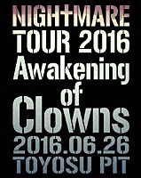 ＮＩＧＨＴＭＡＲＥ「 ＮＩＧＨＴＭＡＲＥ　ＴＯＵＲ　２０１６　Ａｗａｋｅｎｉｎｇ　ｏｆ　Ｃｌｏｗｎｓ　２０１６．０６．２６　ＴＯＹＯＳＵ　ＰＩＴ」