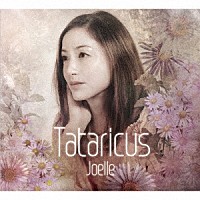 Ｊｏｅｌｌｅ「 Ｔａｔａｒｉｃｕｓ」