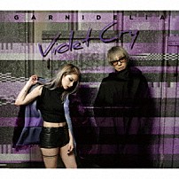 ＧＡＲＮｉＤＥＬｉＡ 「Ｖｉｏｌｅｔ　Ｃｒｙ」