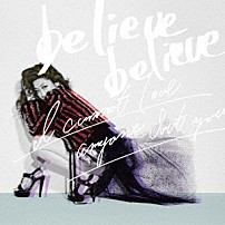 ＪＵＪＵ 「ｂｅｌｉｅｖｅ　ｂｅｌｉｅｖｅ／あなた以外誰も愛せない」