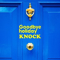 Ｇｏｏｄｂｙｅ　ｈｏｌｉｄａｙ 「ＫＮＯＣＫ」