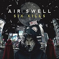 ＡＩＲ　ＳＷＥＬＬ 「ＳＩＸ　ＫＩＬＬＳ」