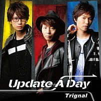 Ｔｒｉｇｎａｌ 「Ｕｐｄａｔｅ　Ａ　Ｄａｙ」
