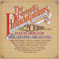 ユージン・オーマンディ フィラデルフィア管弦楽団「ファンタスティック・フィラデルフィア・サウンド～史上最大の名曲集」
