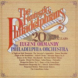 ユージン・オーマンディ フィラデルフィア管弦楽団「ファンタスティック・フィラデルフィア・サウンド～史上最大の名曲集」