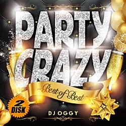 ＤＪ　Ｏｇｇｙ「Ｐａｒｔｙ　Ｃｒａｚｙ　Ｂｅｓｔ　ｏｆ　Ｂｅｓｔ」
