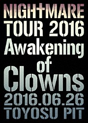 ＮＩＧＨＴＭＡＲＥ「ＮＩＧＨＴＭＡＲＥ　ＴＯＵＲ　２０１６　Ａｗａｋｅｎｉｎｇ　ｏｆ　Ｃｌｏｗｎｓ　２０１６．０６．２６　ＴＯＹＯＳＵ　ＰＩＴ」
