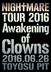 ＮＩＧＨＴＭＡＲＥ「ＮＩＧＨＴＭＡＲＥ　ＴＯＵＲ　２０１６　Ａｗａｋｅｎｉｎｇ　ｏｆ　Ｃｌｏｗｎｓ　２０１６．０６．２６　ＴＯＹＯＳＵ　ＰＩＴ」