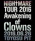 ＮＩＧＨＴＭＡＲＥ「ＮＩＧＨＴＭＡＲＥ　ＴＯＵＲ　２０１６　Ａｗａｋｅｎｉｎｇ　ｏｆ　Ｃｌｏｗｎｓ　２０１６．０６．２６　ＴＯＹＯＳＵ　ＰＩＴ」