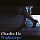 Ｃｈａｒｌｉｅ－Ｈｚ Ｈ☆ＳＳＹ Ｔｅｔｓｕｙａ．Ｎｚ Ｒｙｕｉｃｈｉ「Ｎｉｇｈｔｓｔｅｐｓ」