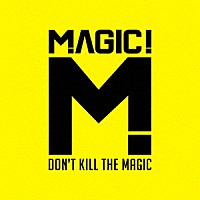 マジック！「 ドント・キル・ザ・マジック」
