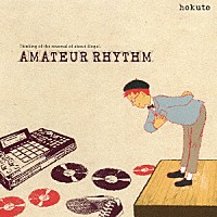 ｈｏｋｕｔｏ「 ＡＭＡＴＥＵＲ　ＲＨＹＴＨＭ」