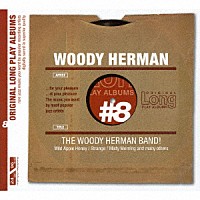 ウッディ・ハーマン「 オリジナル・ロング・プレイ・アルバムズ～　ザ・ウッディ・ハーマン・バンド」