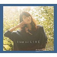 早見沙織「 ｌｉｖｅ　ｆｏｒ　ＬＩＶＥ」