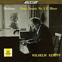 ヴィルヘルム・ケンプ「 ブラームス：ピアノ・ソナタ第３番　４つのバラード」