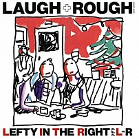 Ｌ⇔Ｒ 「ＬＡＵＧＨ　＋　ＲＯＵＧＨ」