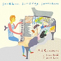 Ａｉ　Ｋｕｗａｂａｒａ　ｗｉｔｈ　Ｓｔｅｖｅ　Ｇａｄｄ　＆　Ｗｉｌｌ　Ｌｅｅ 「Ｓｏｍｅｈｏｗ，　Ｓｏｍｅｄａｙ，　Ｓｏｍｅｗｈｅｒｅ」