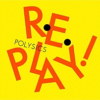 ＰＯＬＹＳＩＣＳ 「Ｒｅｐｌａｙ！」
