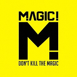 マジック！「ドント・キル・ザ・マジック」