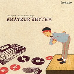 ｈｏｋｕｔｏ「ＡＭＡＴＥＵＲ　ＲＨＹＴＨＭ」
