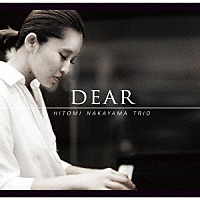 ＨＩＴＯＭＩ　ＮＡＫＡＹＡＭＡ　ＴＲＩＯ「 ＤＥＡＲ」