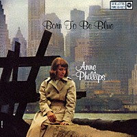 アン・フィリップス「 ボーン・トゥ・ビー・ブルー」