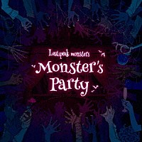 Ｌｅｅｔｓｐｅａｋ　ｍｏｎｓｔｅｒｓ「 Ｍｏｎｓｔｅｒ’ｓ　Ｐａｒｔｙ」