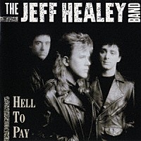 ザ・ジェフ・ヒーリーバンド「 ヘル・トゥ・ペイ」