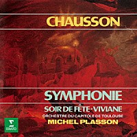 ミシェル・プラッソン「 ショーソン：交響曲　交響詩「祭の夕べ」　交響詩「ヴィヴィアンヌ」」