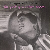 フェアーグラウンド・アトラクション「 ファースト・キッス」