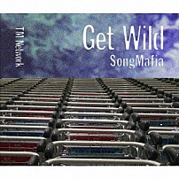 ＴＭ　ＮＥＴＷＯＲＫ 「Ｇｅｔ　Ｗｉｌｄ　Ｓｏｎｇ　Ｍａｆｉａ」
