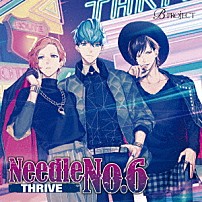 ＴＨＲＩＶＥ 「Ｎｅｅｄｌｅ　Ｎｏ．６」