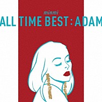 ＭＩＮＭＩ 「ＡＬＬ　ＴＩＭＥ　ＢＥＳＴ　：　ＡＤＡＭ」
