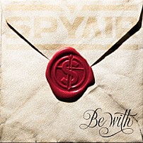 ＳＰＹＡＩＲ 「Ｂｅ　ｗｉｔｈ」