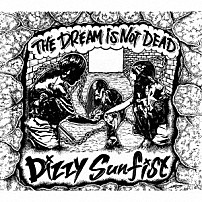 Ｄｉｚｚｙ　Ｓｕｎｆｉｓｔ 「ＴＨＥ　ＤＲＥＡＭ　ＩＳ　ＮＯＴ　ＤＥＡＤ」