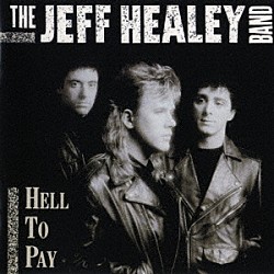 ザ・ジェフ・ヒーリーバンド「ヘル・トゥ・ペイ」