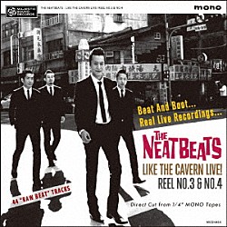 ＴＨＥ　ＮＥＡＴＢＥＡＴＳ「ＬＩＫＥ　ＴＨＥ　ＣＡＶＥＲＮ　ＬＩＶＥ！　ＲＥＥＬ　ＮＯ．３　＆　ＮＯ．４」