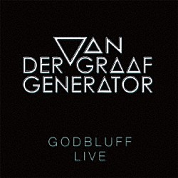 ヴァン・ダー・グラフ・ジェネレーター「ゴッドブラフ・ライヴ　‘７０ｓ」