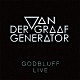 ヴァン・ダー・グラフ・ジェネレーター「ゴッドブラフ・ライヴ　‘７０ｓ」