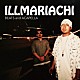 ＩＬＬＭＡＲＩＡＣＨＩ「ＩＬＬＭＡＲＩＡＣＨＩ　ＢＥＡＴＳ　ａｎｄ　ＡＣＡＰＥＬＬＡ」