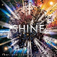 Ｆｅａｒ，ａｎｄ　Ｌｏａｔｈｉｎｇ　ｉｎ　Ｌａｓ　Ｖｅｇａｓ「 ＳＨＩＮＥ」