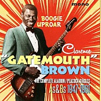 クラレンス・ゲイトマウス・ブラウン「 ブギー・アプロア　コンプリート・アラディン／ピーコック・シングルス　Ａ’ｓ　＆　Ｂ’ｓ　１９４７－１９６１」