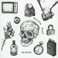 フィーチャー「 Ｂａｎｉｓｈｉｎｇ　Ｒｉｔｕａｌ」